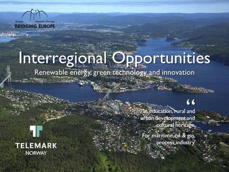 Interregional Opportunities Renewable energy, green technology and innovation Interregional Opportunities Renewable energy, green technology and innovation.