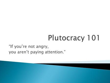 “If you’re not angry, you aren’t paying attention.”