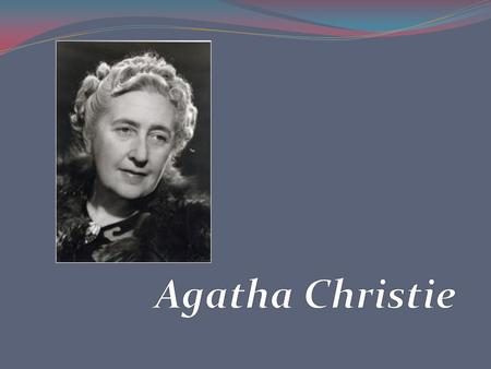 Agatha Mary Clarissa Miller, Born 15 September 1890, Torquary, Devon, England Died 12 January 1976, Wallingford, Oxfordshire, England Occupation Novelist.