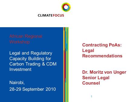 1 African Regional Workshop Legal and Regulatory Capacity Building for Carbon Trading & CDM Investment Nairobi, 28-29 September 2010 1 Contracting PoAs: