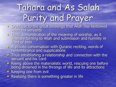 Tahara and As Salah Purity and Prayer Gratitude to the great blessings that Allah has bestowed upon His servants Gratitude to the great blessings that.