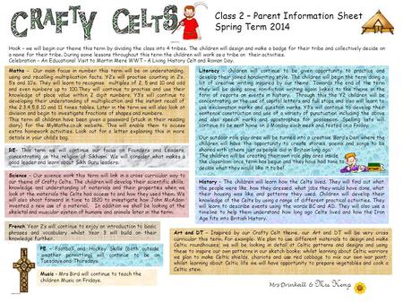 Class 2 – Parent Information Sheet Spring Term 2014 Hook – we will begin our theme this term by dividing the class into 4 tribes. The children will design.