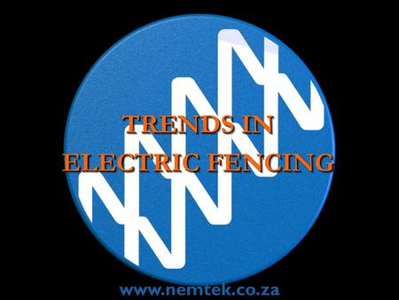 TRENDS IN ELECTRIC FENCING