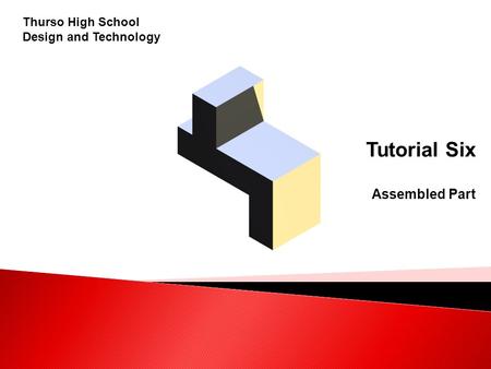 Thurso High School Design and Technology Tutorial Six Assembled Part.