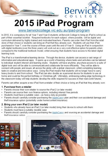 2015 iPad Program www.berwickcollege.vic.edu.au/ipad-program In 2015, it is compulsory for all Year 7 and Year 8 students at Berwick College to bring an.