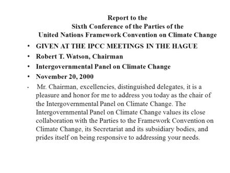 Report to the Sixth Conference of the Parties of the United Nations Framework Convention on Climate Change GIVEN AT THE IPCC MEETINGS IN THE HAGUE Robert.