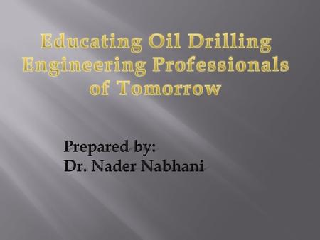 2 The key challenge to maintain a robust petroleum industry is ensuring an adequate supply of well trained professionals now and in future The development.