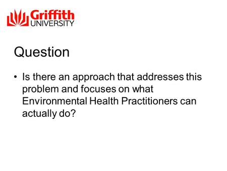 Question Is there an approach that addresses this problem and focuses on what Environmental Health Practitioners can actually do?