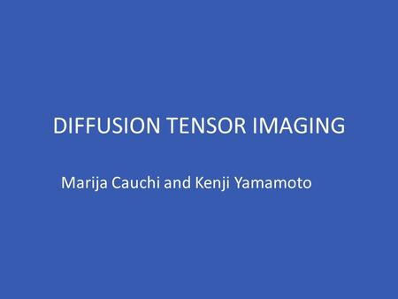 DIFFUSION TENSOR IMAGING