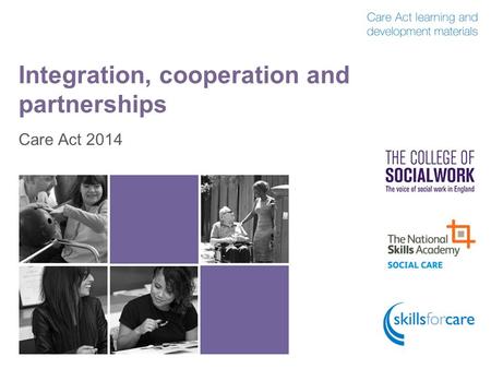 Integration, cooperation and partnerships Care Act 2014.