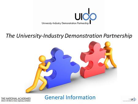 General Information The University-Industry Demonstration Partnership 1.