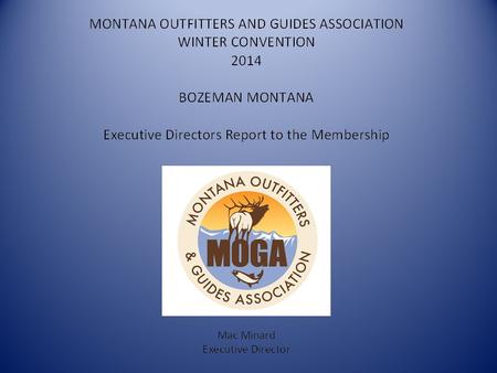 We will strive to foster a stable business climate within Montana for the Outfitting and Guiding industry by maintaining our leadership in: ethically.