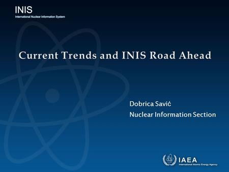 Nuclear Information Section Dobrica Savi ć. Contents 1.Social trends 2.Current technology trends 3.INIS relevant trends 4.Information lifecycle model.