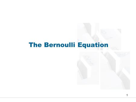 The Bernoulli Equation