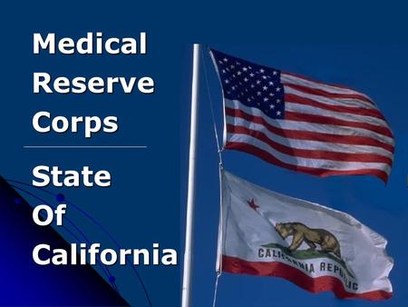 MedicalReserveCorpsStateOfCalifornia. California, Working with Federal Partners to Capture a Vast Medical Personnel Resource.