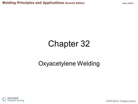 Chapter 32 Oxyacetylene Welding.