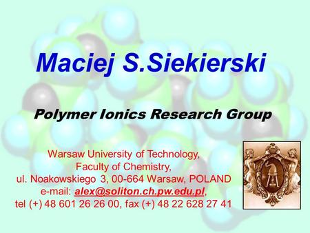 Maciej S.Siekierski Warsaw University of Technology, Faculty of Chemistry, ul. Noakowskiego 3, 00-664 Warsaw, POLAND