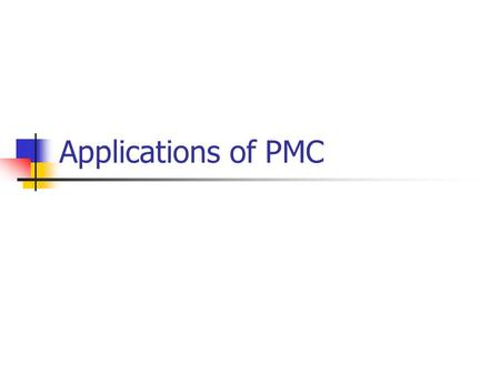 Applications of PMC. PMC for electronics Alternative names are printed wiring board (PWB) Printed circuit boards, or PCBs, are used to mechanically support.