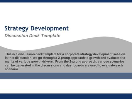 Strategy Development Discussion Deck Template This is a discussion deck template for a corporate strategy development session. In this discussion, we go.