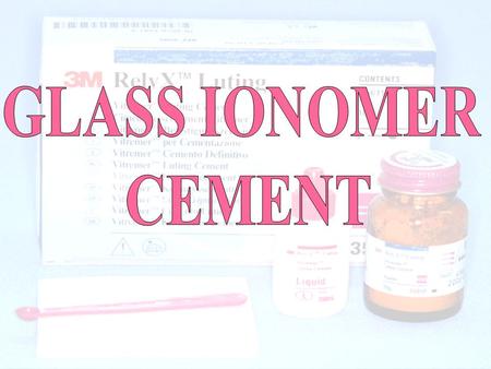 GLASS IONOMER CEMENT.