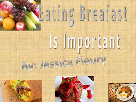 The Top Ten Reasons To Eat Breakfast 1. A better attention span, focus and better productivity 2.Maintaining a healthy weight 3.Setting an example for.