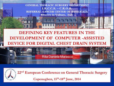 22 nd European Conference on General Thoracic Surgery Copenaghen, 15 th -18 th June, 2014 DEFINING KEY FEATURES IN THE DEVELOPMENT OF COMPUTER -ASSISTED.