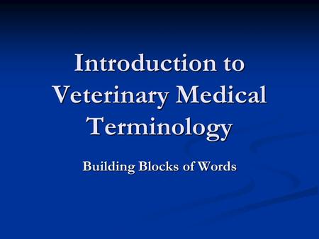 Introduction to Veterinary Medical Terminology