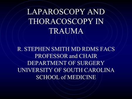 LAPAROSCOPY AND THORACOSCOPY IN TRAUMA R