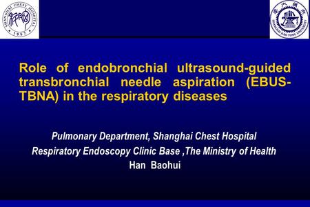 Role of endobronchial ultrasound-guided transbronchial needle aspiration (EBUS- TBNA) in the respiratory diseases Pulmonary Department, Shanghai Chest.