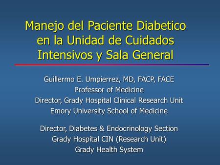 Guillermo E. Umpierrez, MD, FACP, FACE Professor of Medicine