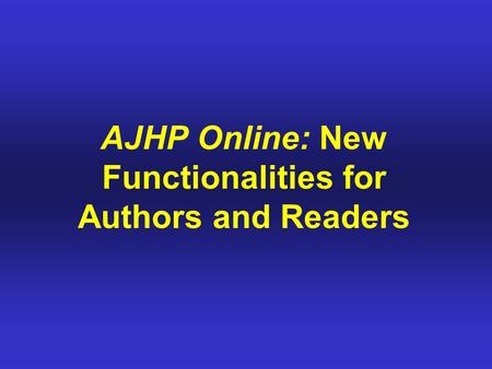 AJHP Online: New Functionalities for Authors and Readers.