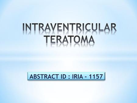 INTRAVENTRICULAR TERATOMA