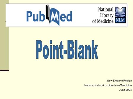 New England Region National Network of Libraries of Medicine June 2004.