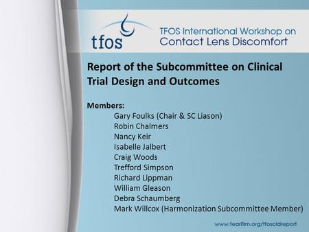 Report of the Subcommittee on Clinical Trial Design and Outcomes Members: Gary Foulks (Chair & SC Liason) Robin Chalmers Nancy Keir Isabelle Jalbert Craig.