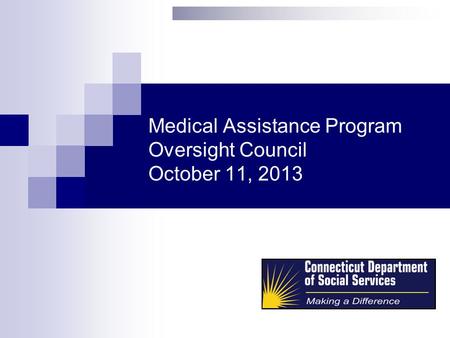 Medical Assistance Program Oversight Council October 11, 2013.