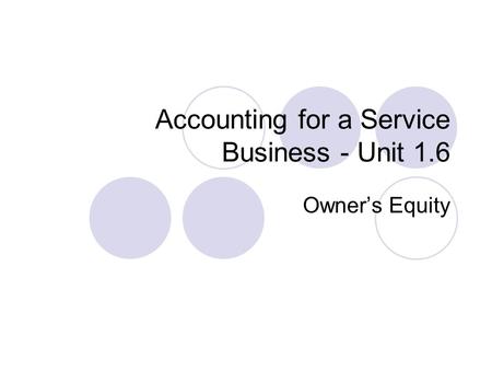 Accounting for a Service Business - Unit 1.6