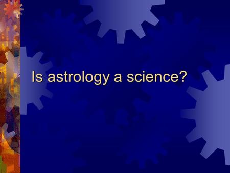 Is astrology a science?. Behaviorism  Arose out of an attempt to make psychology a science.  Focuses on what is observable and measurable -- namely,