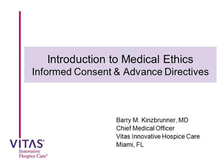 Introduction to Medical Ethics Informed Consent & Advance Directives