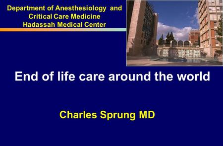 End of life care around the world Charles Sprung MD