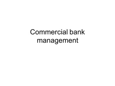 Commercial bank management. Meaning of bank A bank is an institution which accepts deposits from the public and in return advances loans by creating credit.