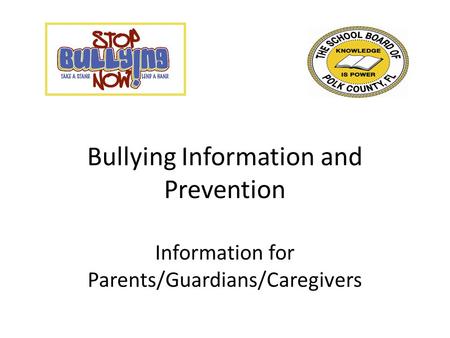 Bullying Information and Prevention Information for Parents/Guardians/Caregivers.