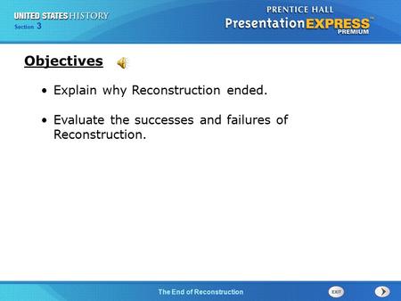 Chapter 25 Section 1 The Cold War Begins Section 3 The End of Reconstruction Explain why Reconstruction ended. Evaluate the successes and failures of Reconstruction.