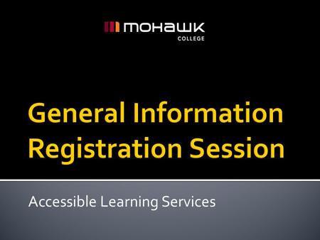 Accessible Learning Services.  Registration  Documentation  Confidentiality  Appointments  Roles  Accommodations  Attendant Care  Financial Information.