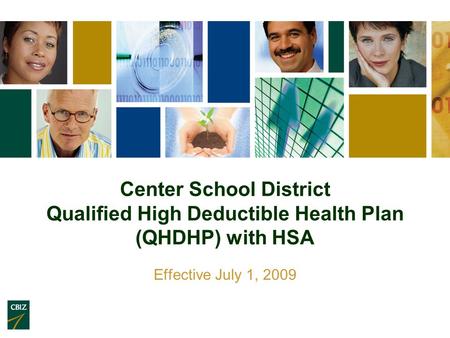 Center School District Qualified High Deductible Health Plan (QHDHP) with HSA Effective July 1, 2009.