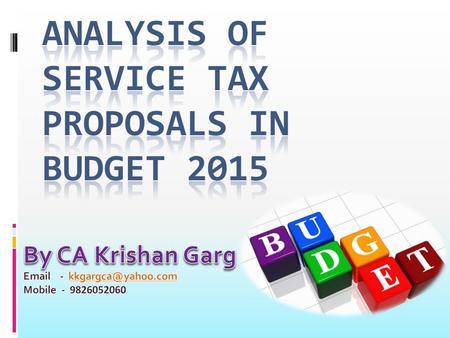 Index  Changes with immediate effect (from 01-03-2015).  Changes effective from 01-04-2015.  Changes from the enactment of Finance Bill.  Changes.