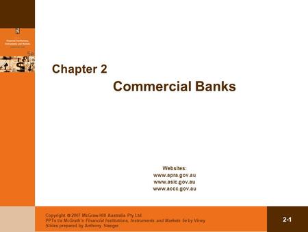 Copyright  2007 McGraw-Hill Australia Pty Ltd PPTs t/a McGrath’s Financial Institutions, Instruments and Markets 5e by Viney Slides prepared by Anthony.