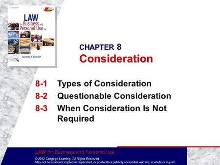 LAW for Business and Personal Use © 2012 Cengage Learning. All Rights Reserved. May not be scanned, copied or duplicated, or posted to a publicly accessible.