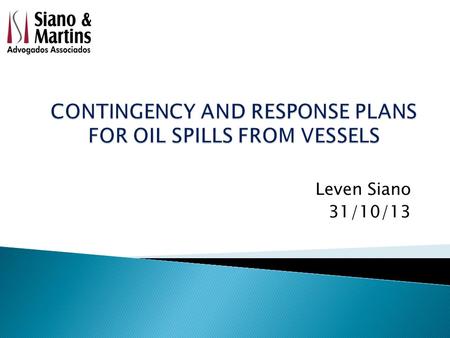 Leven Siano 31/10/13. BUNKERS OIL SPILL FOLLOWING THE VESSEL´S EXPLOSION REACHING ABOUT 30 KILOMETERS WITHOUT IMMEDIATE CONTAINMENT.