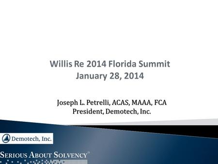 Joseph L. Petrelli, ACAS, MAAA, FCA President, Demotech, Inc.