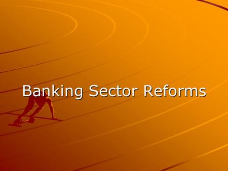 Banking Sector Reforms